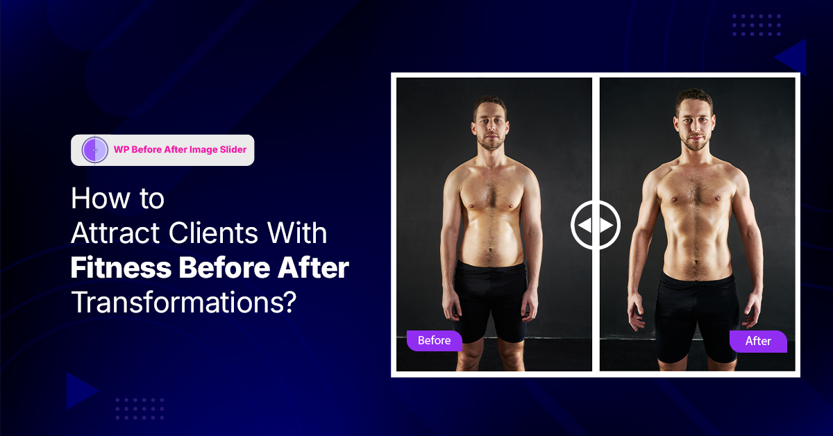 How to Attract Clients With Fitness Before After Transformations?